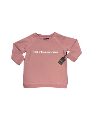Little Babes Pink Sweatshirt with "I Got It From My Mama" Graphic - New With Tags, 6-8 years